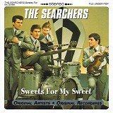 The Searchers - Sweets For My Sweet