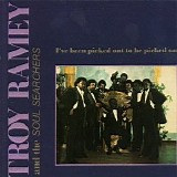 Troy Ramey & The Soul Searchers - I've Been Picked Out To Be Picked On