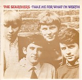 The Searchers - Take Me For What I'm Worth