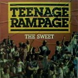 Sweet, The - Teenage Rampage