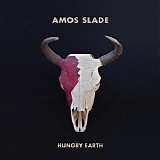 Amos Slade - Hungry Earth