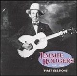 Jimmie Rodgers - First Sessions 1927-1928