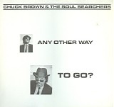 Chuck Brown & The Soul Searchers - Any Other Way To Go?