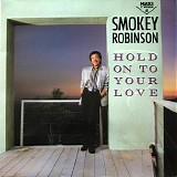 Smokey Robinson - Hold On To Your Love