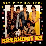 Bay City Rollers - Breakout '85