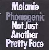 Melanie - Phonogenic Not Just Another Pretty Face