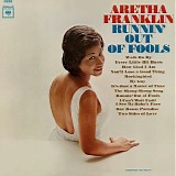 Aretha Franklin - Runnin' Out Of Fools