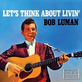 Bob Luman - Let's Think About Living