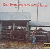 Ross Ryan - ...My Name Means Horse