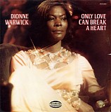 Dionne Warwick - Only Love Can Break A Heart