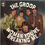 The Groop - Woman You're Breaking Me