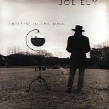 Joe Ely - Twistin' In the Wind