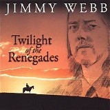 Jimmy Webb - Twighlight Of The Renegades