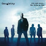 Daughtry - It's Not Over....The Hits So Far
