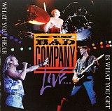 Bad Company - What You Hear Is What You Get