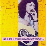 Ian Gillan - Cherkazoo And Other Stories...