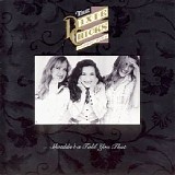 The Dixie Chicks - Shouldn't a Told You That