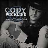 Cody Wickline - Son of a Working Man