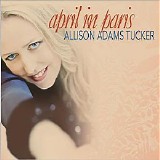 Allison Adams Tucker - April In Paris