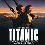 James Horner - Back To Titanic - Music From The Motion Picture