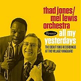 Thad Jones / Mel Lewis Orchestra - All My Yesterdays: The Debut 1966 Recordings At The Village Vanguard