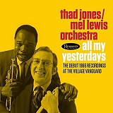 The Thad Jones / Mel Lewis Orchestra - All My Yesterdays: The Debut 1966 Recordings at the Village Vanguard