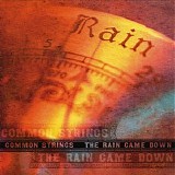 Common Strings - The Rain Came Down