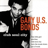 Gary U.S. Bonds - Club Soul City