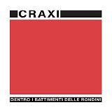 CRAXI - DENTRO I BATTIMENTI DELLE RONDINI