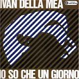 Della Mea Ivan - Io So Che Un Giorno