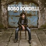 Rondelli Bobo - Come I Carnevali