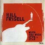 Bill Frisell - When You Wish Upon A Star