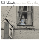 Bill Labounty - Into Something Blue
