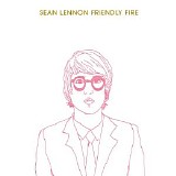 Sean Lennon - Friendly Fire