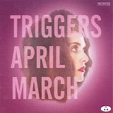 April March - Triggers