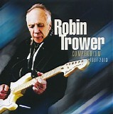 Robin Trower - Compendium 1987-2013