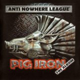 Anti-Nowhere League - Pig Iron - The Album