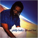 Philip Bailey - Life and Love