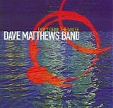 Dave Matthews Band - Don't Drink The Water