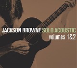 Jackson Browne - Solo Acoustic Vol.1 & 2