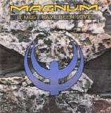 Magnum - It Must Have Been Love