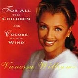 Vanessa Williams - For All The Children and Colors Of The Wind