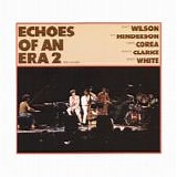 Nancy Wilson, Joe Henderson, Chick Corea, Stanley Clarke & Lenny White - Echoes Of An Era: 2 The Concert