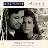 Amy Grant & Vince Gill - House Of Love