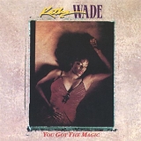 Kathy Wade - You Got The Magic