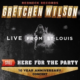 Gretchen Wilson - STILL Here for the Party:  Live From St. Louis