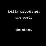 Kelly Osbourne - One Word.  The Mixes.