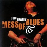 Healey, Jeff - Mess Of Blues (Comp.)