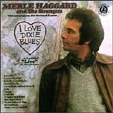 Merle Haggard & The Strangers - I Love Dixie Blues..So I Recorded Live In New Orleans (With The Strangers)