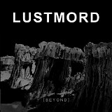 Lustmord - Beyond